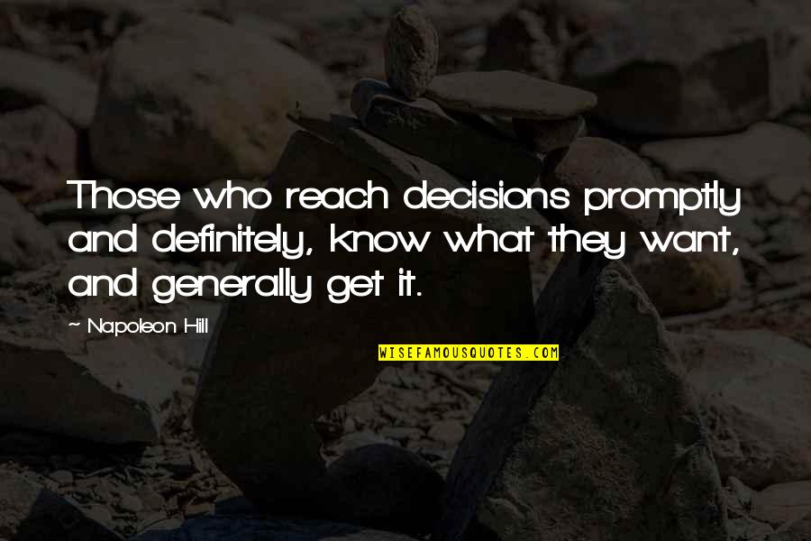 Cherokee Tribe Quotes By Napoleon Hill: Those who reach decisions promptly and definitely, know