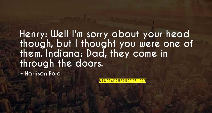 Cherokee Wolves Quotes By Harrison Ford: Henry: Well I'm sorry about your head though, Cherokee Wolves Quotes By Harrison Ford: Henry: Well I'm sorry about your head though,