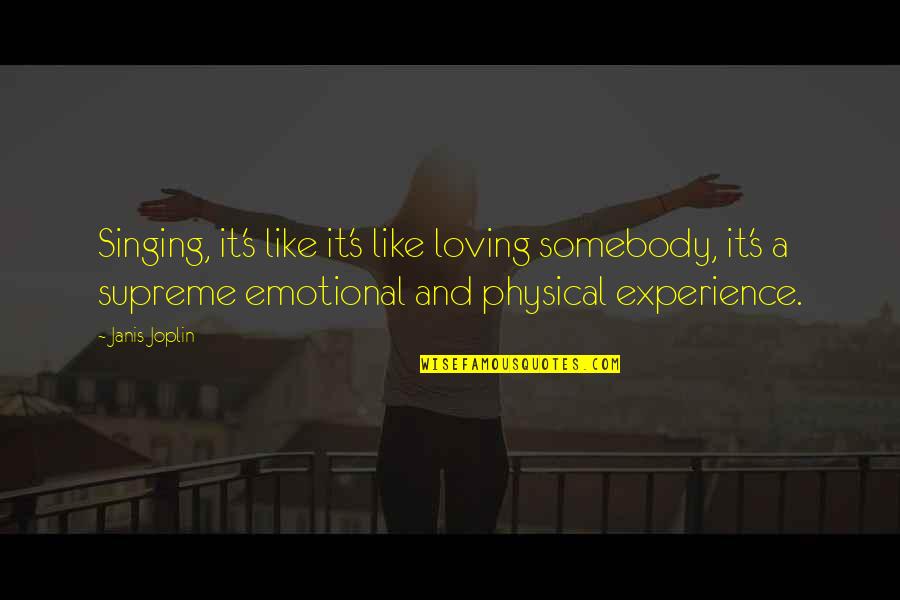 Cheroot Holder Quotes By Janis Joplin: Singing, it's like it's like loving somebody, it's