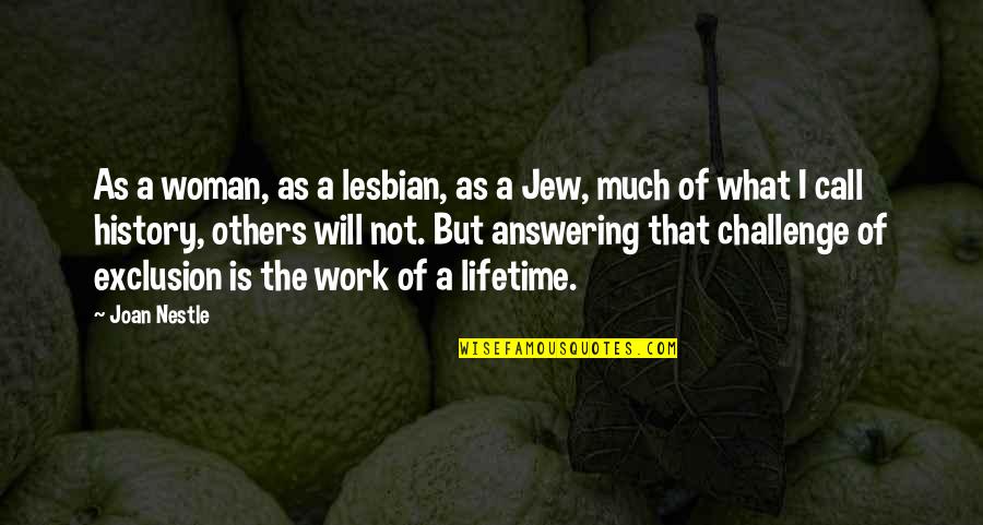 Cheroot Holder Quotes By Joan Nestle: As a woman, as a lesbian, as a