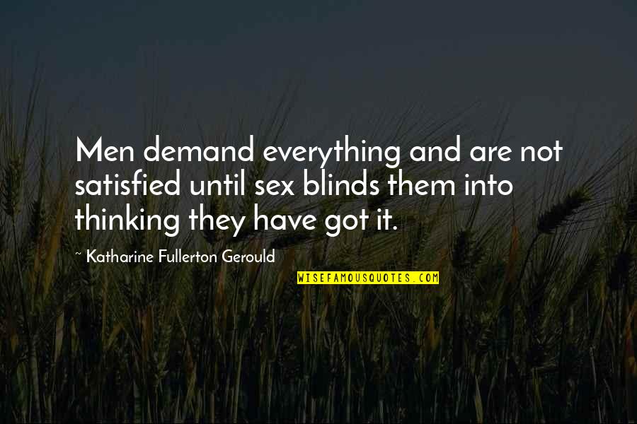 Cheroots Kentucky Quotes By Katharine Fullerton Gerould: Men demand everything and are not satisfied until Cheroots Kentucky Quotes By Katharine Fullerton Gerould: Men demand everything and are not satisfied until