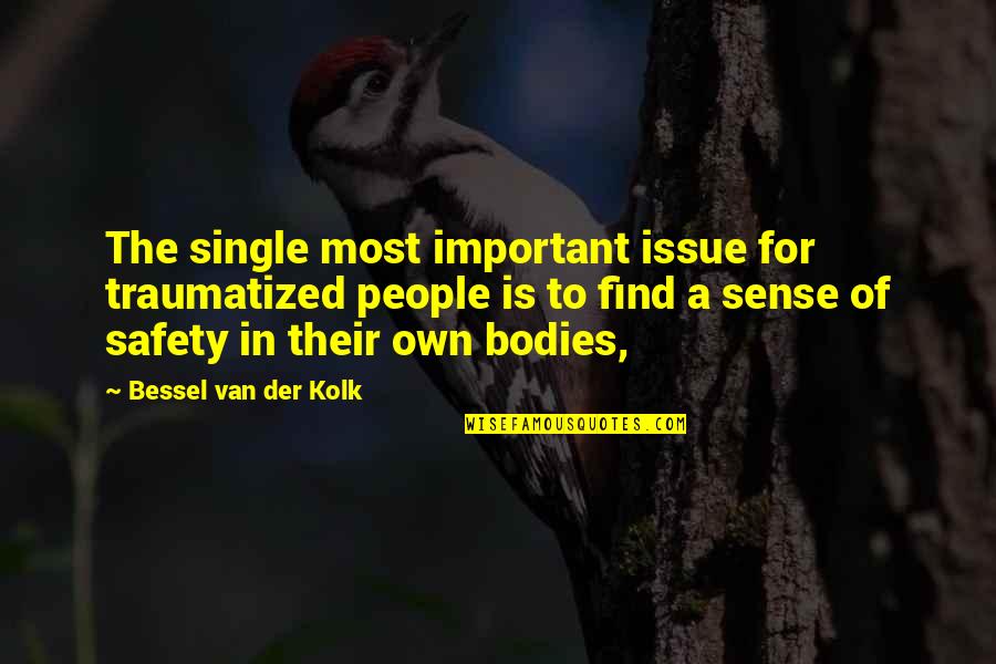 Cherotton Quotes By Bessel Van Der Kolk: The single most important issue for traumatized people