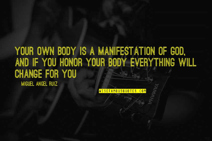 Cherrier Fcv Quotes By Miguel Angel Ruiz: Your own body is a manifestation of God, Cherrier Fcv Quotes By Miguel Angel Ruiz: Your own body is a manifestation of God,