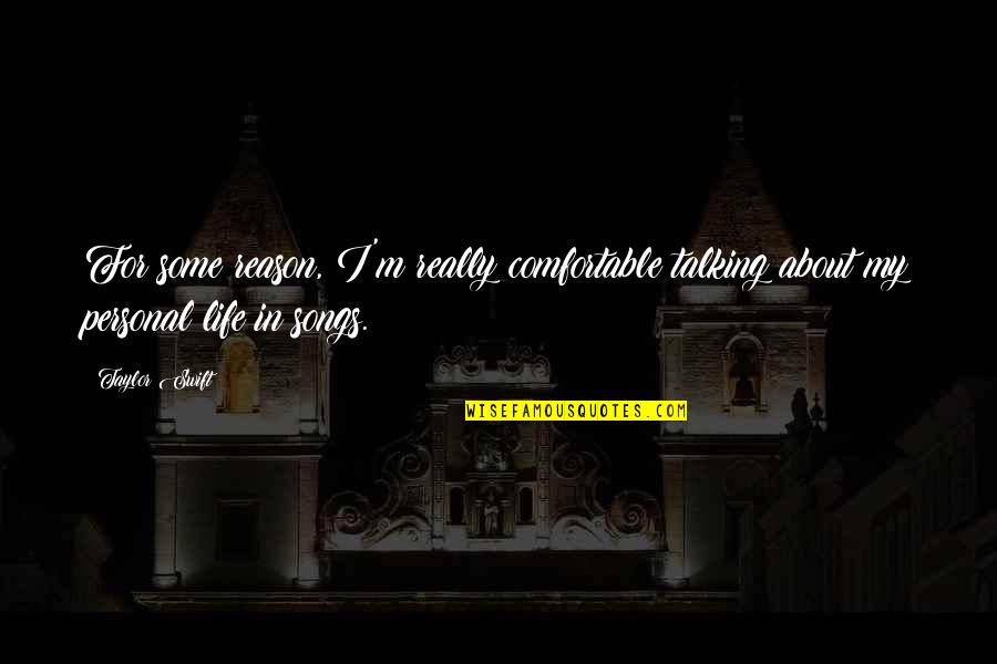 Cherrier Quotes By Taylor Swift: For some reason, I'm really comfortable talking about