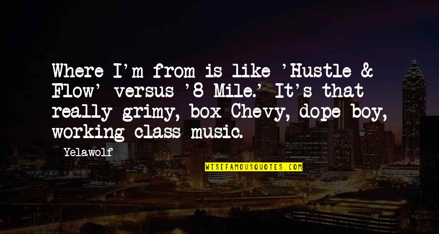 Cherrier Quotes By Yelawolf: Where I'm from is like 'Hustle & Flow' Cherrier Quotes By Yelawolf: Where I'm from is like 'Hustle & Flow'