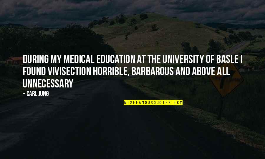 Cherrill Farnsworth Quotes By Carl Jung: During my medical education at the University of Cherrill Farnsworth Quotes By Carl Jung: During my medical education at the University of