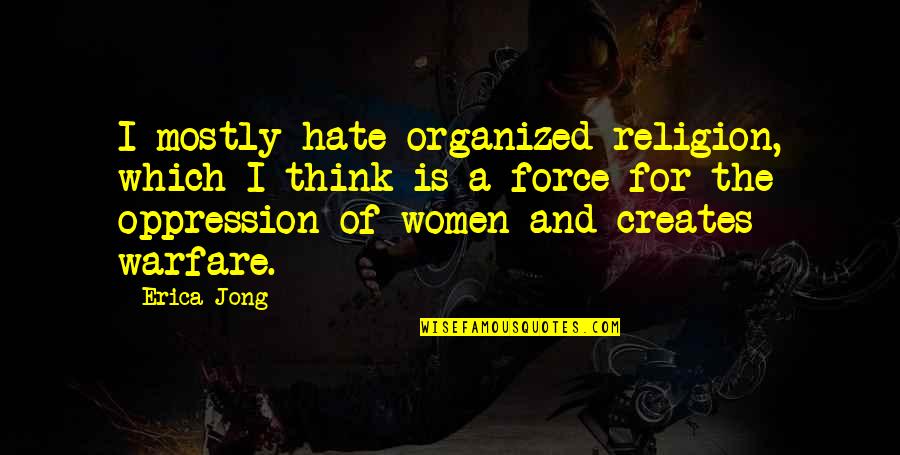 Cherry Glazerr Quotes By Erica Jong: I mostly hate organized religion, which I think Cherry Glazerr Quotes By Erica Jong: I mostly hate organized religion, which I think