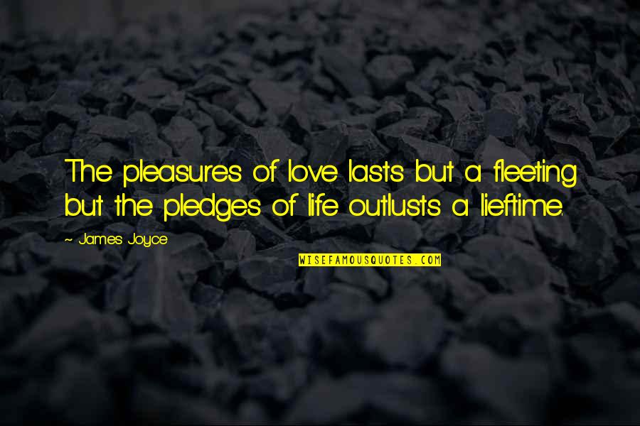 Cherry Lane Keepsakes Quotes By James Joyce: The pleasures of love lasts but a fleeting Cherry Lane Keepsakes Quotes By James Joyce: The pleasures of love lasts but a fleeting