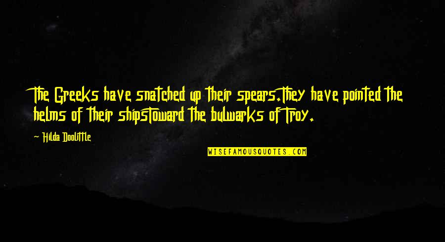 Cherry Popping Quotes By Hilda Doolittle: The Greeks have snatched up their spears.They have