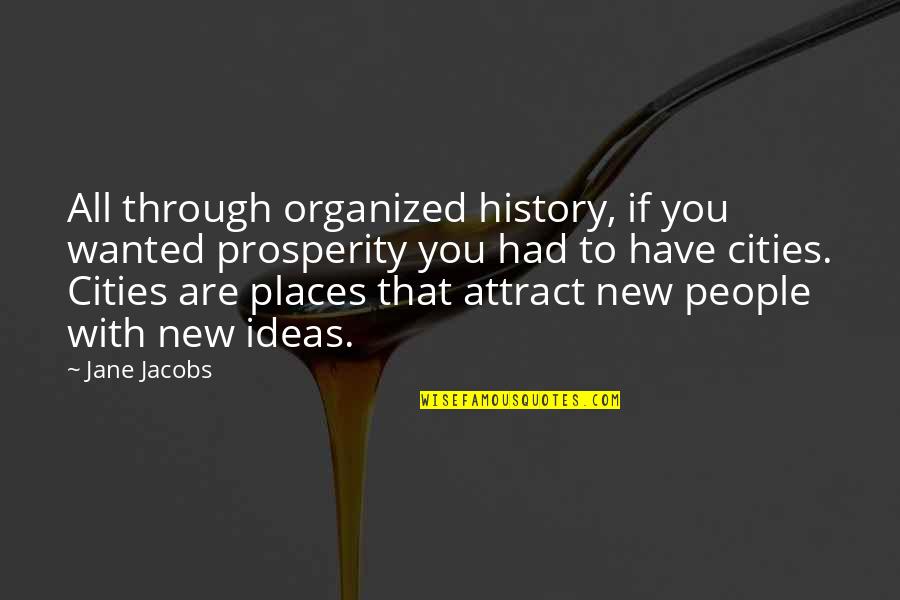 Cherry Popping Quotes By Jane Jacobs: All through organized history, if you wanted prosperity