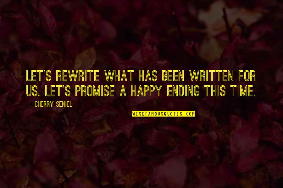 Cherry Quotes By Cherry Seniel: Let's rewrite what has been written for us.