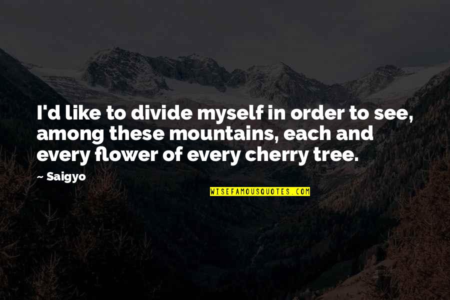 Cherry Tree And Quotes By Saigyo: I'd like to divide myself in order to