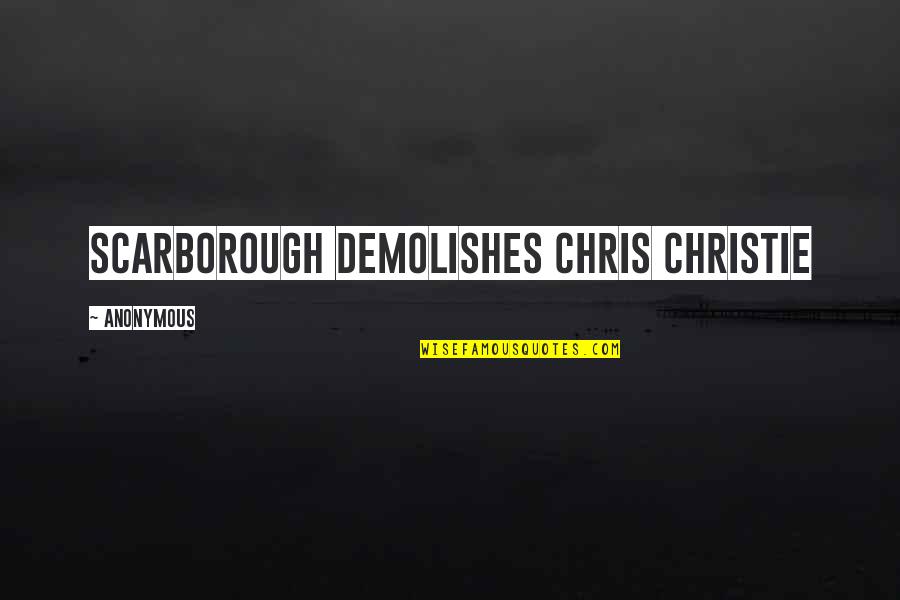 Cherrybam Love Quotes By Anonymous: Scarborough Demolishes Chris Christie