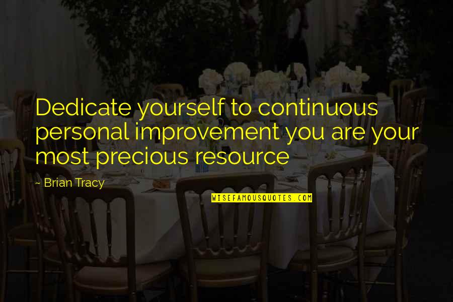 Cherryl Quotes By Brian Tracy: Dedicate yourself to continuous personal improvement you are Cherryl Quotes By Brian Tracy: Dedicate yourself to continuous personal improvement you are