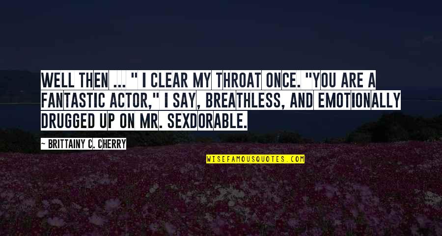 Cherry's Quotes By Brittainy C. Cherry: Well then ... " I clear my throat
