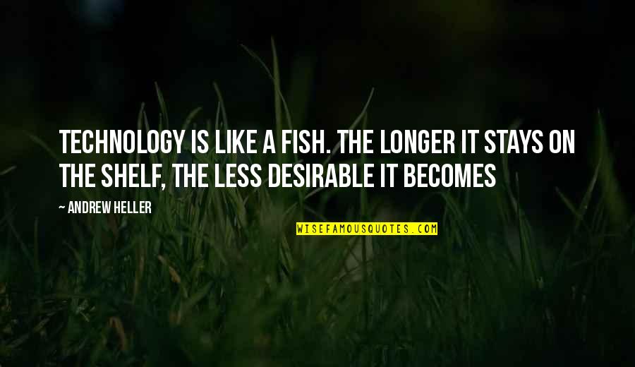 Cherrystones Menu Quotes By Andrew Heller: Technology is like a fish. The longer it