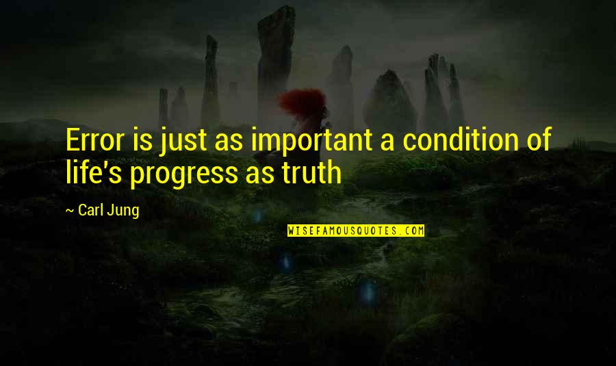 Cherrystones Menu Quotes By Carl Jung: Error is just as important a condition of