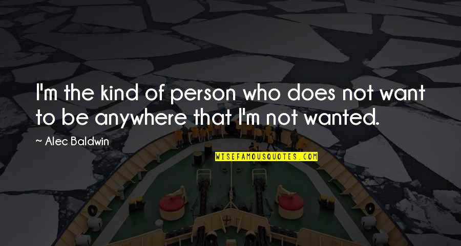 Cherthala Karthiyayini Quotes By Alec Baldwin: I'm the kind of person who does not