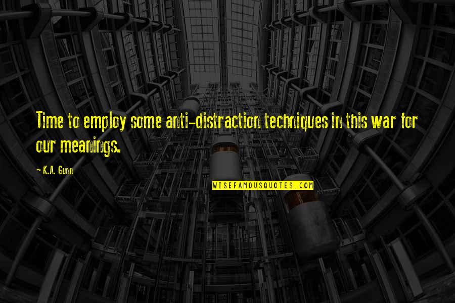 Cherthala Karthiyayini Quotes By K.A. Gunn: Time to employ some anti-distraction techniques in this