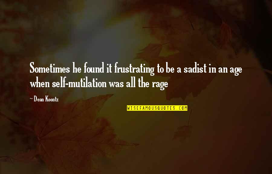 Cherubic Quotes By Dean Koontz: Sometimes he found it frustrating to be a