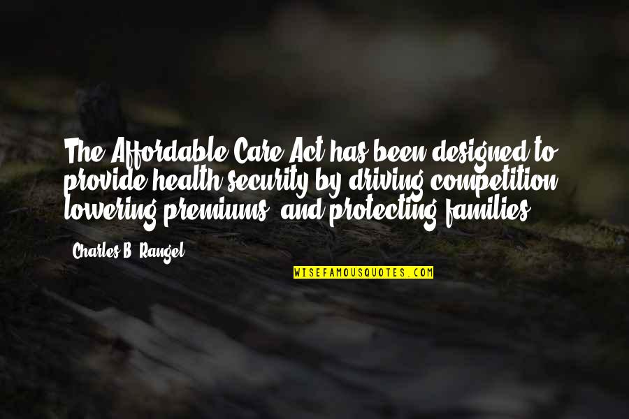 Cherubim Quotes By Charles B. Rangel: The Affordable Care Act has been designed to Cherubim Quotes By Charles B. Rangel: The Affordable Care Act has been designed to