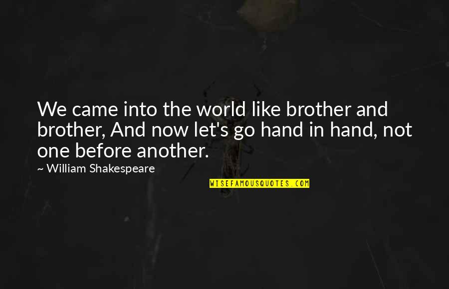Cherubim Quotes By William Shakespeare: We came into the world like brother and Cherubim Quotes By William Shakespeare: We came into the world like brother and