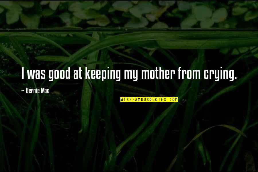 Cherubini Requiem Quotes By Bernie Mac: I was good at keeping my mother from Cherubini Requiem Quotes By Bernie Mac: I was good at keeping my mother from