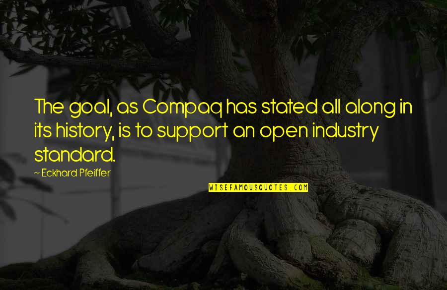 Cherukuri Ramesh Quotes By Eckhard Pfeiffer: The goal, as Compaq has stated all along Cherukuri Ramesh Quotes By Eckhard Pfeiffer: The goal, as Compaq has stated all along