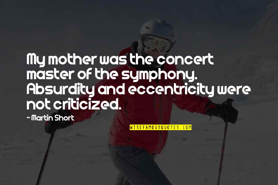 Cherundolo Obituary Quotes By Martin Short: My mother was the concert master of the Cherundolo Obituary Quotes By Martin Short: My mother was the concert master of the