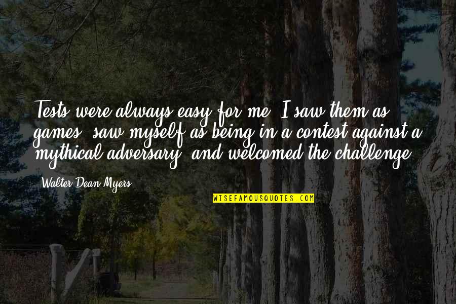 Chervil Spice Quotes By Walter Dean Myers: Tests were always easy for me. I saw