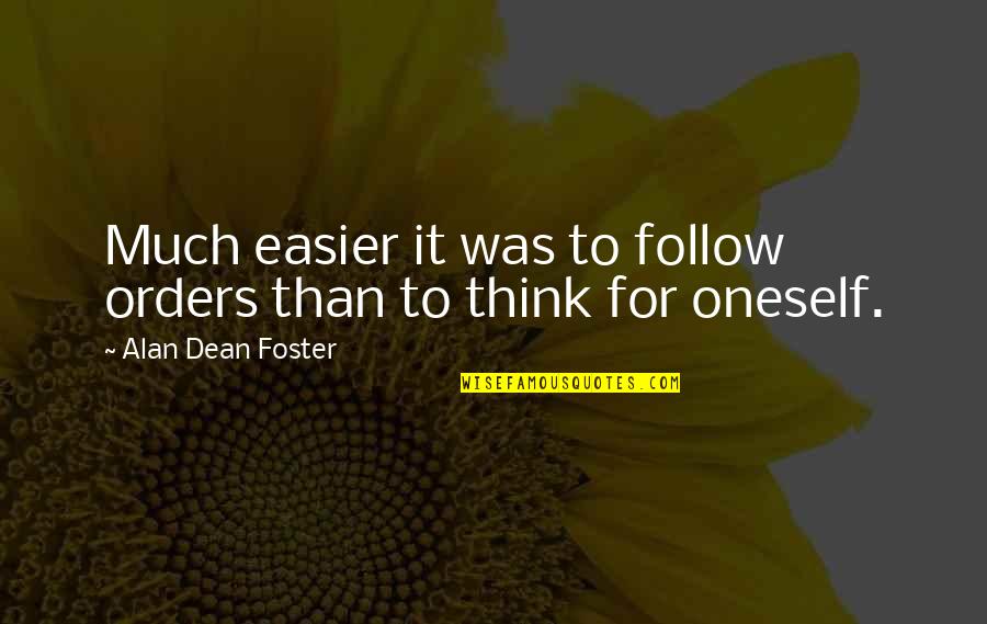 Chervine Dalaeli Quotes By Alan Dean Foster: Much easier it was to follow orders than
