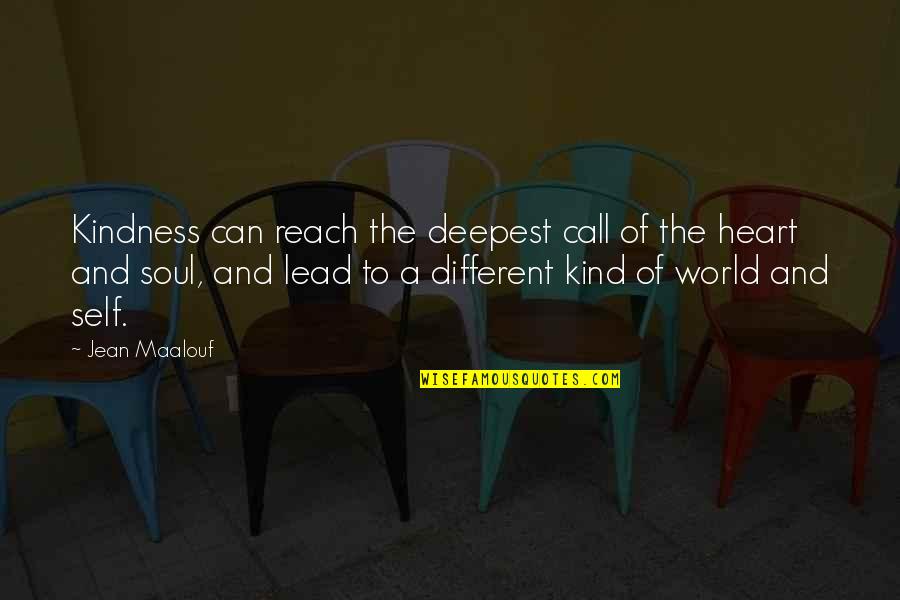 Cherwell Boathouse Quotes By Jean Maalouf: Kindness can reach the deepest call of the