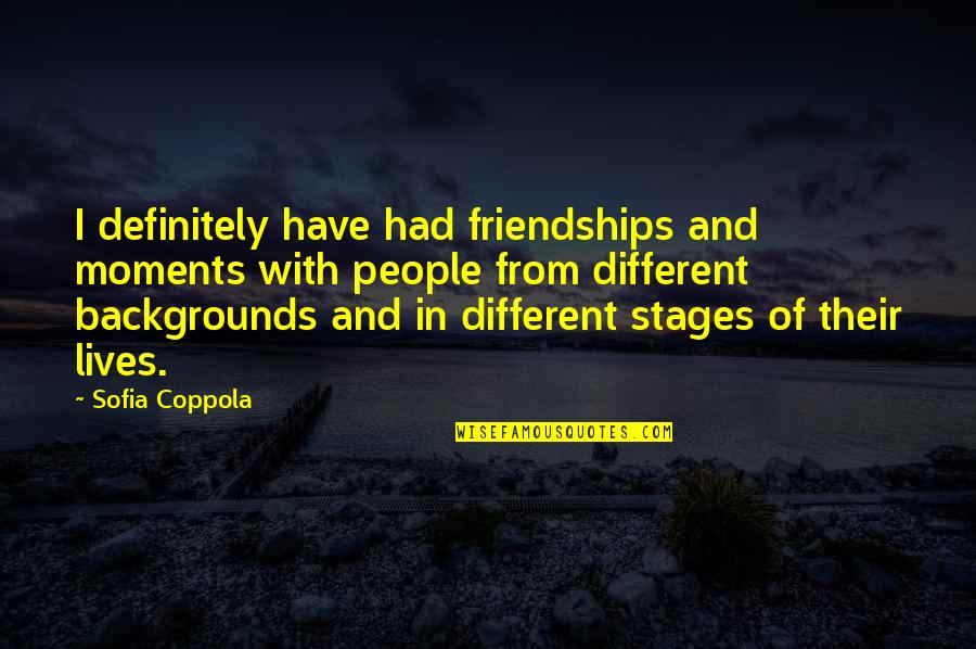 Cheryl Ann Wingate Quotes By Sofia Coppola: I definitely have had friendships and moments with