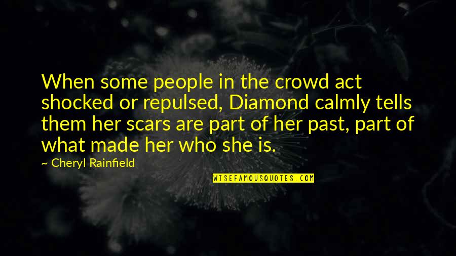 Cheryl Rainfield Scars Quotes By Cheryl Rainfield: When some people in the crowd act shocked