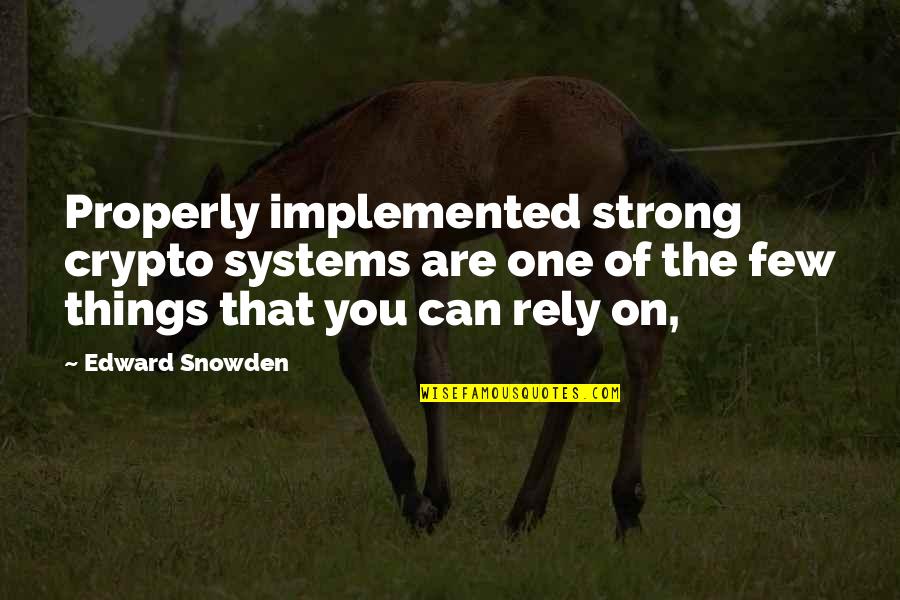 Cheryl Rainfield Scars Quotes By Edward Snowden: Properly implemented strong crypto systems are one of