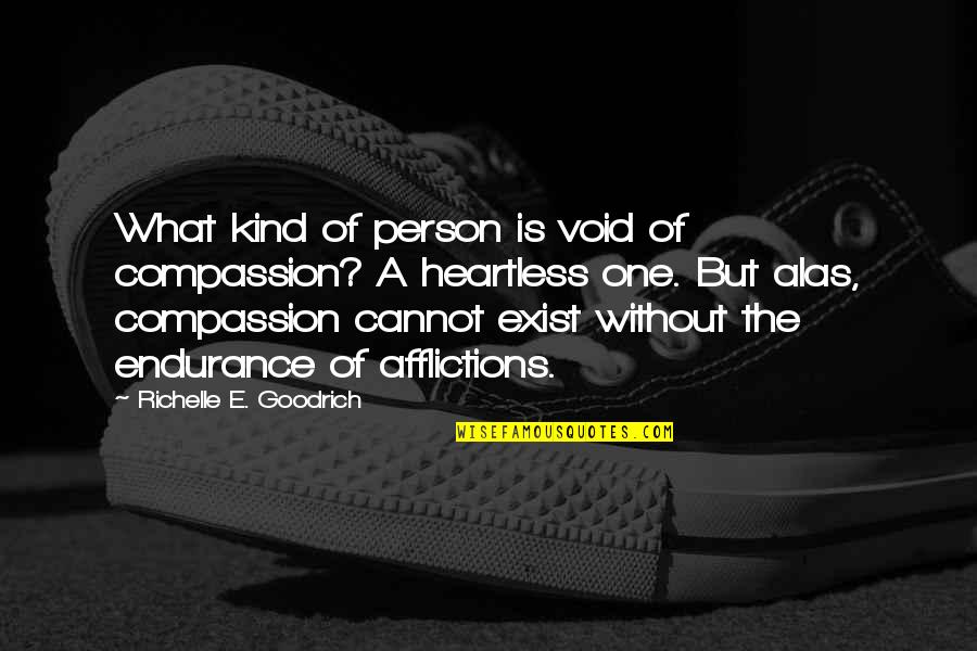 Cheryl Rainfield Scars Quotes By Richelle E. Goodrich: What kind of person is void of compassion?
