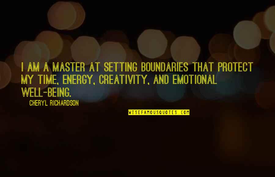 Cheryl Richardson Quotes By Cheryl Richardson: I am a master at setting boundaries that