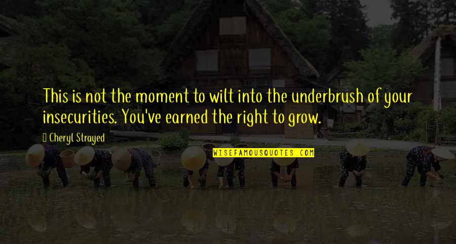 Cheryl Strayed Quotes By Cheryl Strayed: This is not the moment to wilt into Cheryl Strayed Quotes By Cheryl Strayed: This is not the moment to wilt into