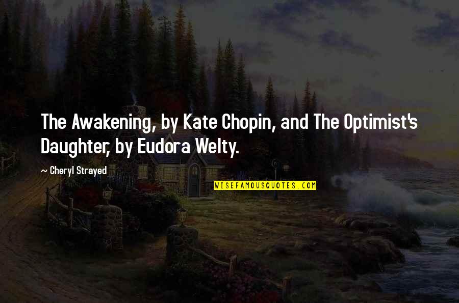 Cheryl Strayed Quotes By Cheryl Strayed: The Awakening, by Kate Chopin, and The Optimist's