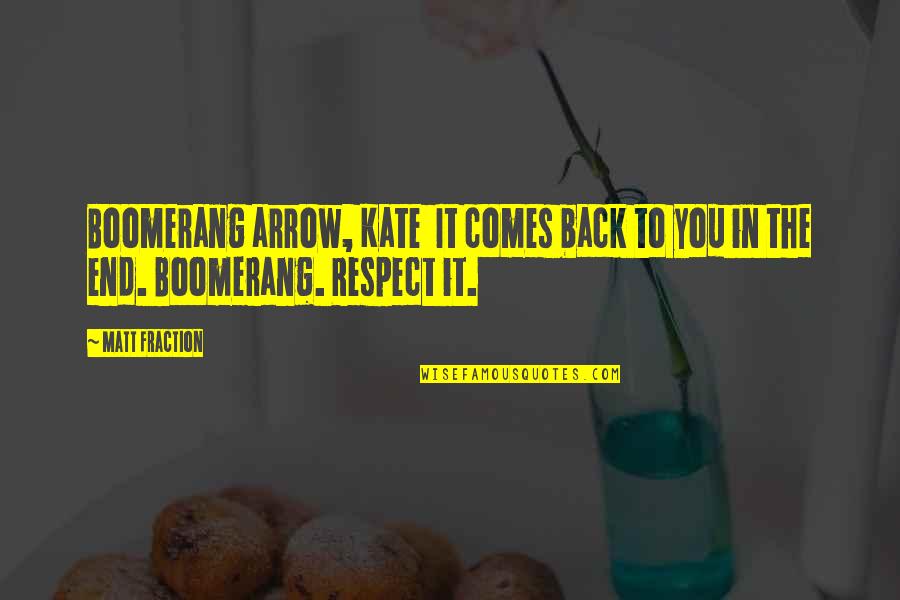 Cheryle Keck Quotes By Matt Fraction: Boomerang arrow, Kate It comes back to you