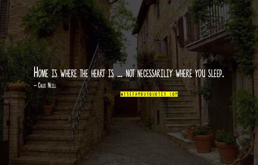 Cheryle Terrell Quotes By Chloe Neill: Home is where the heart is ... not