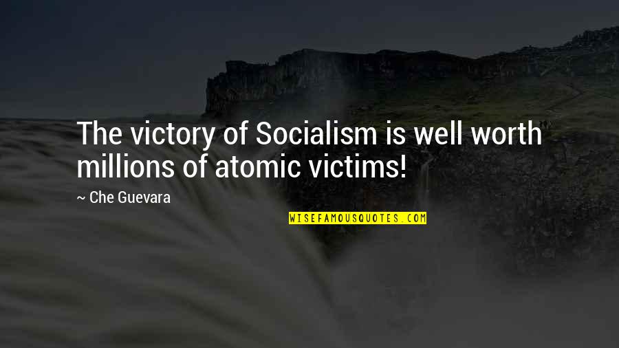 Che's Quotes By Che Guevara: The victory of Socialism is well worth millions