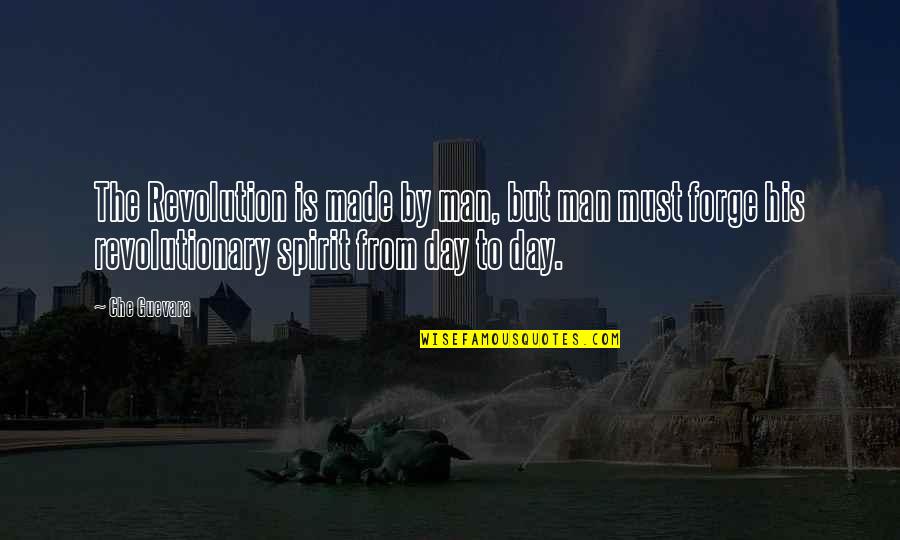 Che's Quotes By Che Guevara: The Revolution is made by man, but man