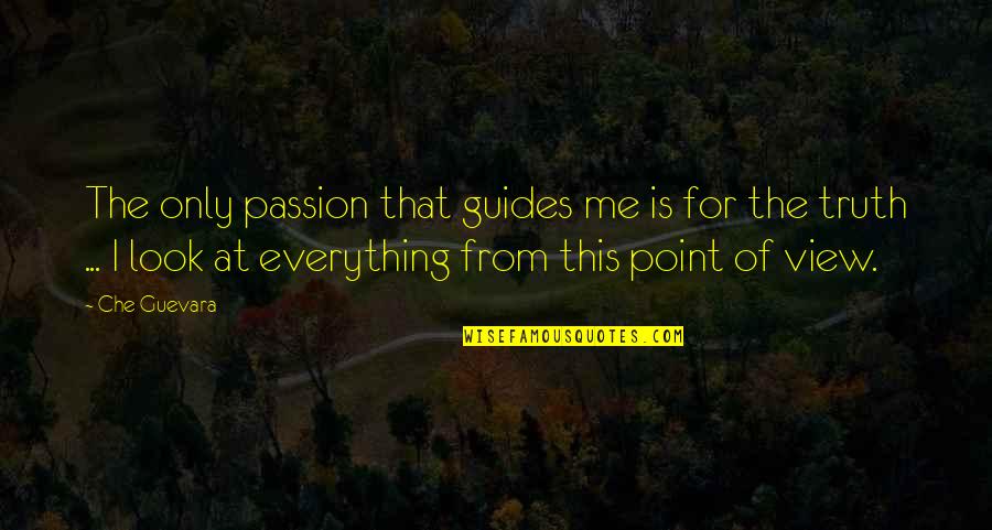Che's Quotes By Che Guevara: The only passion that guides me is for