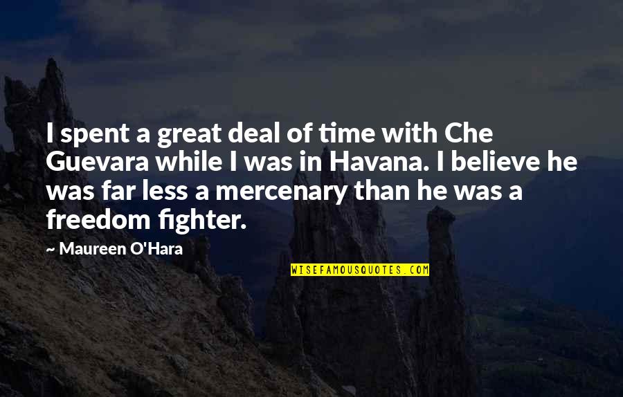 Che's Quotes By Maureen O'Hara: I spent a great deal of time with