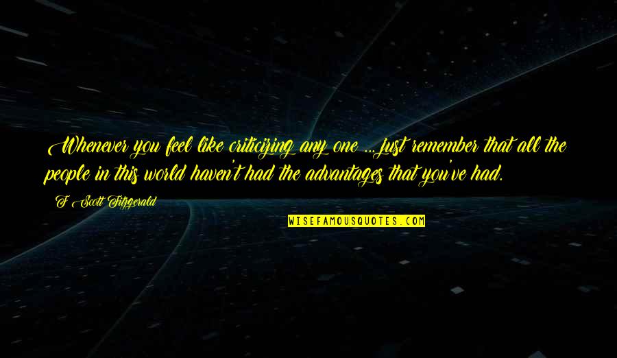 Chesapeakes Bounty Quotes By F Scott Fitzgerald: Whenever you feel like criticizing any one ...