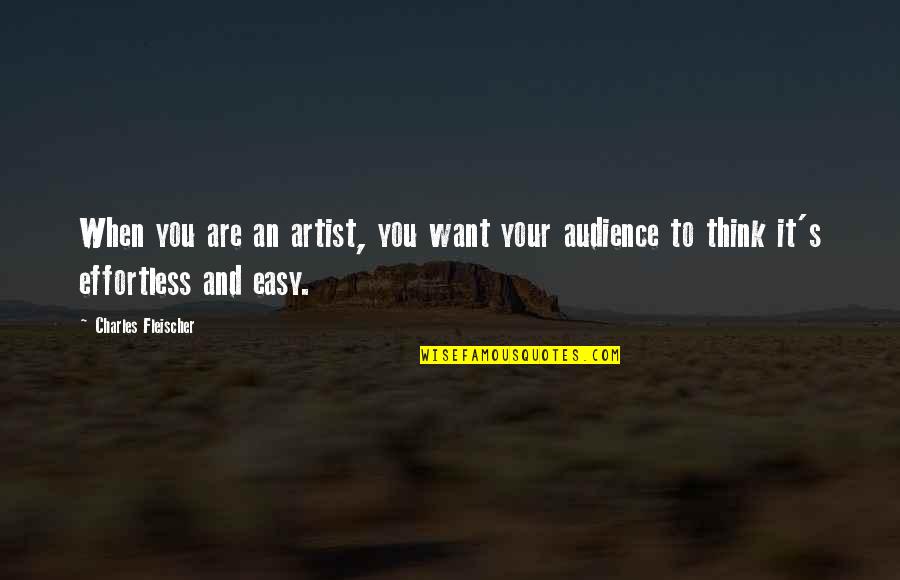 Chesca Miles Quotes By Charles Fleischer: When you are an artist, you want your Chesca Miles Quotes By Charles Fleischer: When you are an artist, you want your