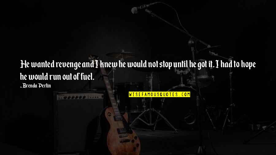 Cheselka Leigh Quotes By Brenda Perlin: He wanted revenge and I knew he would Cheselka Leigh Quotes By Brenda Perlin: He wanted revenge and I knew he would