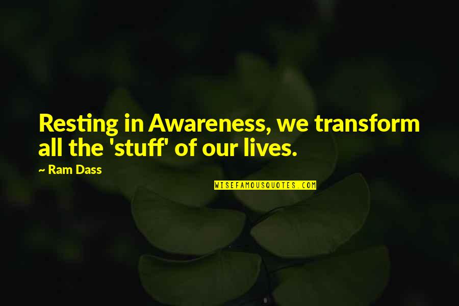 Chesil Quotes By Ram Dass: Resting in Awareness, we transform all the 'stuff'