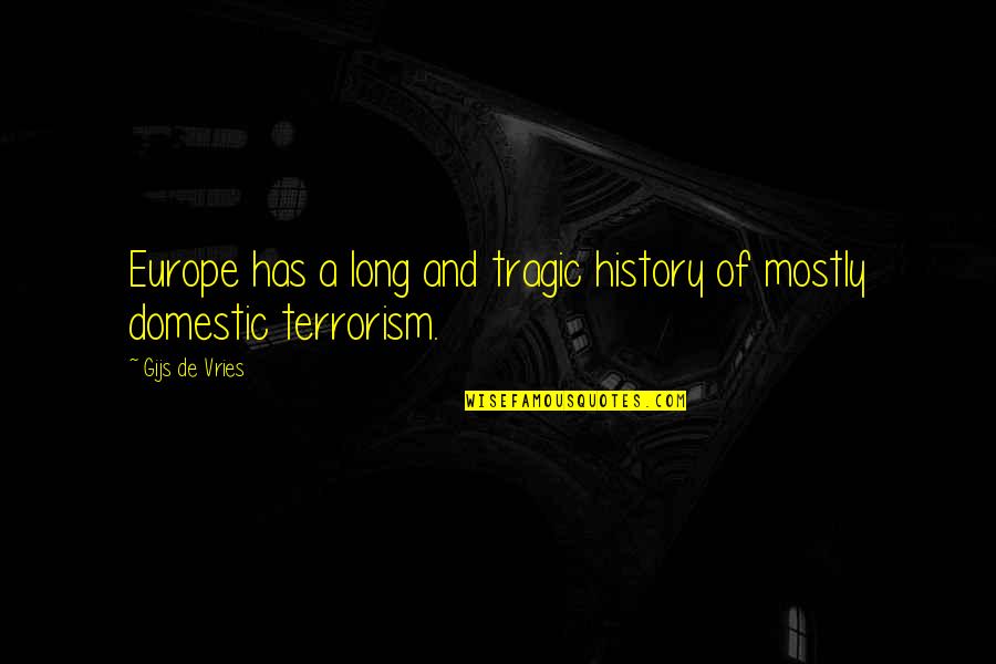 Cheskeys Quotes By Gijs De Vries: Europe has a long and tragic history of